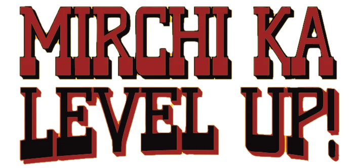 Mirchi ka level up